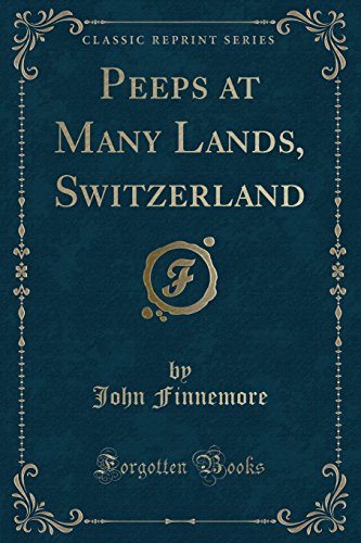 Beispielbild fr Peeps at Many Lands, Switzerland (Classic Reprint) zum Verkauf von PBShop.store US