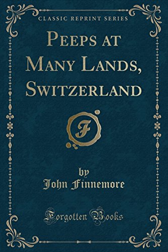 Imagen de archivo de Peeps at Many Lands, Switzerland (Classic Reprint) a la venta por PBShop.store US