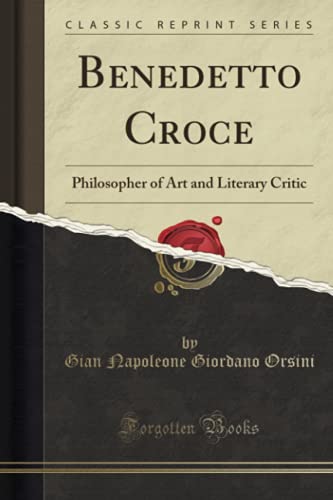 9781333932329: Benedetto Croce: Philosopher of Art and Literary Critic (Classic Reprint)