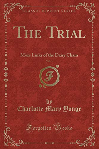 Stock image for The Trial, Vol 1 More Links of the Daisy Chain Classic Reprint for sale by PBShop.store US