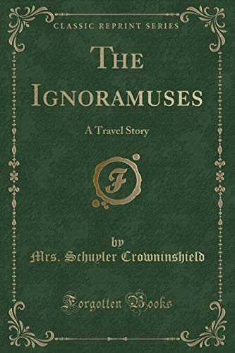 Imagen de archivo de The Ignoramuses A Travel Story Classic Reprint a la venta por PBShop.store US