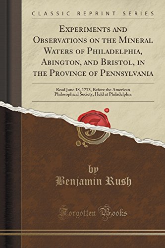 9781333966133: Experiments and Observations on the Mineral Waters of Philadelphia, Abington, and Bristol, in the Province of Pennsylvania: Read June 18, 1773, Before ... Held at Philadelphia (Classic Reprint)