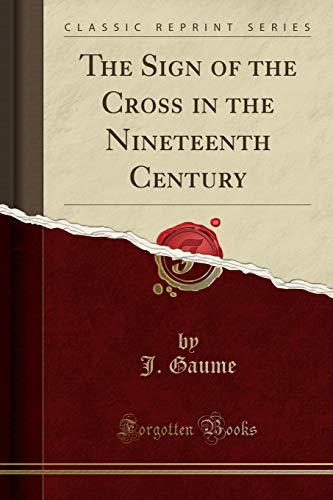 Stock image for The Sign of the Cross in the Nineteenth Century Classic Reprint for sale by PBShop.store US