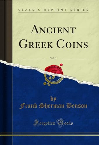 Stock image for Ancient Greek Coins, Vol 1 Classic Reprint for sale by PBShop.store US