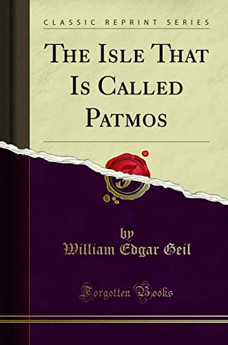Beispielbild fr The Isle That Is Called Patmos (Classic Reprint) zum Verkauf von Buchpark