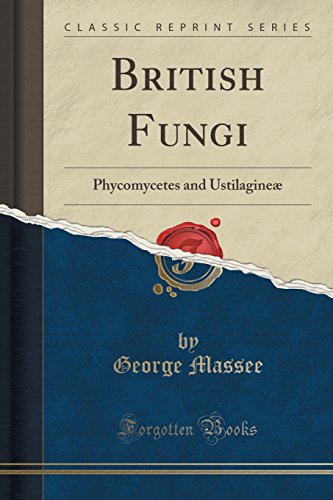 Stock image for British Fungi Phycomycetes and Ustilagine Classic Reprint for sale by PBShop.store US