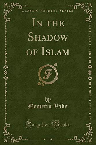 9781334008979: In the Shadow of Islam (Classic Reprint)