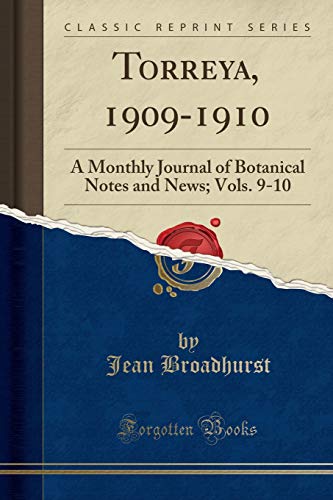 Beispielbild fr Torreya, 1909-1910: A Monthly Journal of Botanical Notes and News; Vols. 9-10 zum Verkauf von Forgotten Books