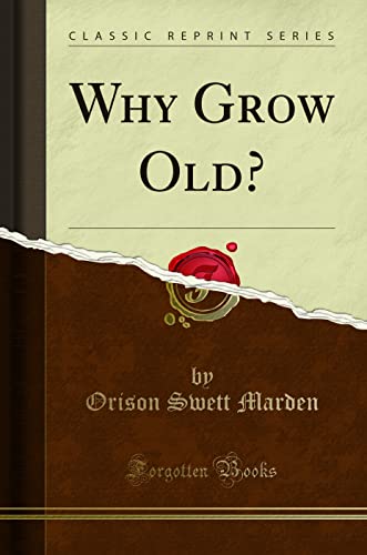 Stock image for Why Grow Old Classic Reprint for sale by PBShop.store US