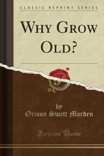 9781334029097: Why Grow Old? (Classic Reprint)