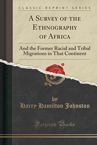 Beispielbild fr A Survey of the Ethnography of Africa And the Former Racial and Tribal Migrations in That Continent Classic Reprint zum Verkauf von PBShop.store US