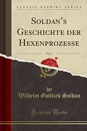 Stock image for Soldan's Geschichte der Hexenprozesse, Vol 2 Classic Reprint for sale by PBShop.store US