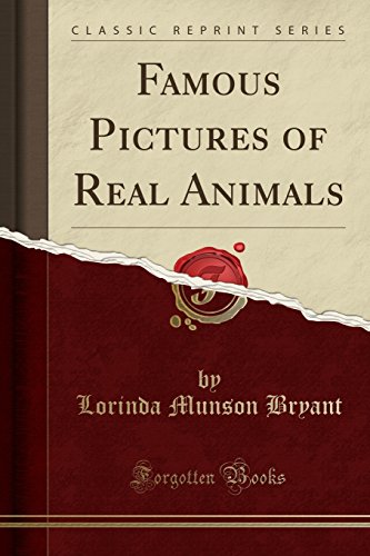 9781334041686: Famous Pictures of Real Animals (Classic Reprint)