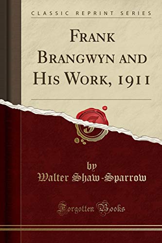 Beispielbild fr Frank Brangwyn and His Work, 1911 Classic Reprint zum Verkauf von PBShop.store US