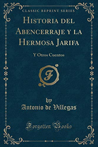 Imagen de archivo de Historia del Abencerraje y la Hermosa Jarifa Y Otros Cuentos Classic Reprint a la venta por PBShop.store US