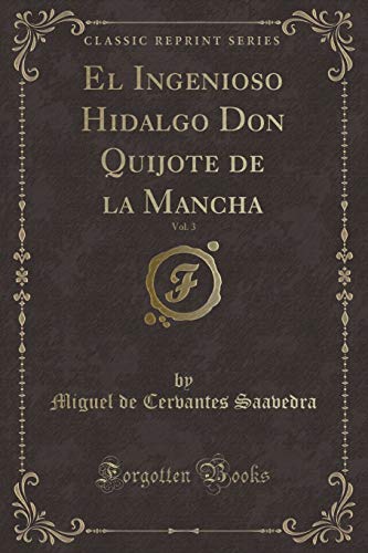 9781334046308: El Ingenioso Hidalgo Don Quijote de la Mancha, Vol. 3 (Classic Reprint)
