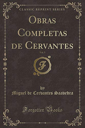 Imagen de archivo de Obras Completas de Cervantes, Vol 5 Classic Reprint a la venta por PBShop.store US