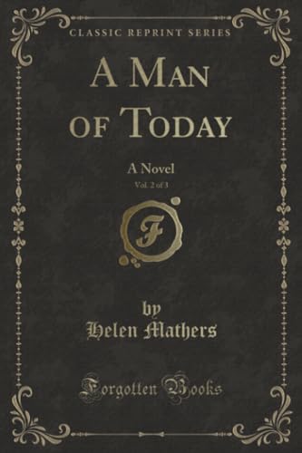 Beispielbild fr A Man of Today, Vol 2 of 3 A Novel Classic Reprint zum Verkauf von PBShop.store US