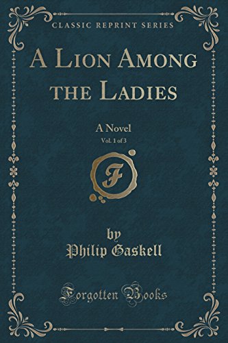 Stock image for A Lion Among the Ladies, Vol 1 of 3 A Novel Classic Reprint for sale by PBShop.store US