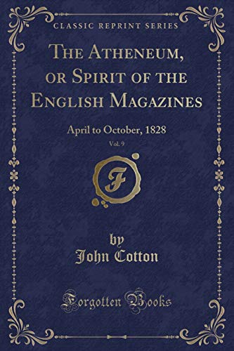 Beispielbild fr The Atheneum, or Spirit of the English Magazines, Vol. 9: April to October, 1828 (Classic Reprint) zum Verkauf von Buchpark