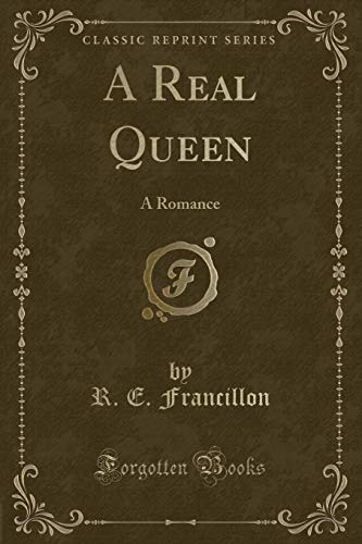 Beispielbild fr A Real Queen A Romance Classic Reprint zum Verkauf von PBShop.store US