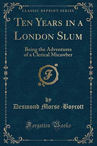 Beispielbild fr Ten Years in a London Slum Being the Adventures of a Clerical Micawber Classic Reprint zum Verkauf von PBShop.store US