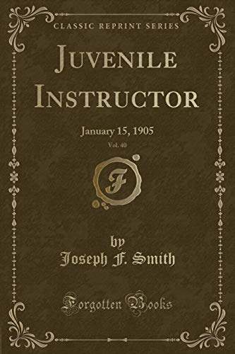 Beispielbild fr Juvenile Instructor, Vol. 40: January 15, 1905 (Classic Reprint) zum Verkauf von Reuseabook