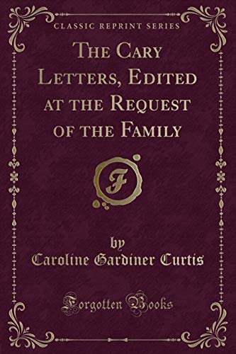 Stock image for The Cary Letters, Edited at the Request of the Family Classic Reprint for sale by PBShop.store US