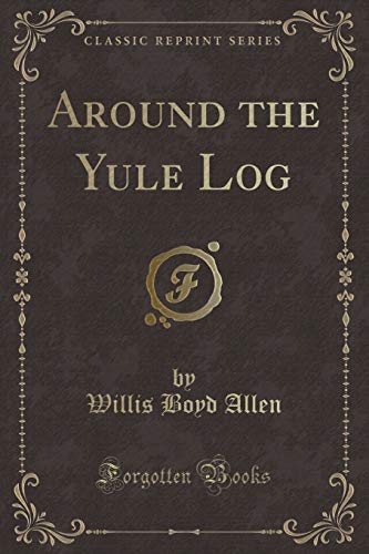 Stock image for Around the Yule Log Classic Reprint for sale by PBShop.store US