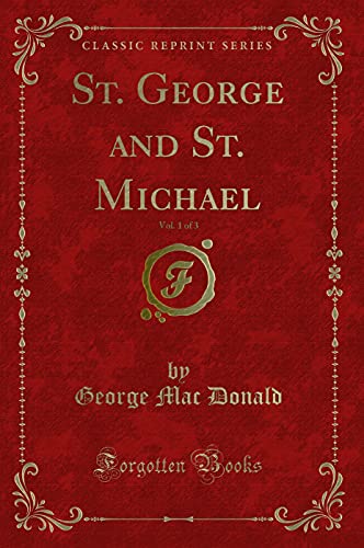 Stock image for St George and St Michael, Vol 1 of 3 Classic Reprint for sale by PBShop.store US