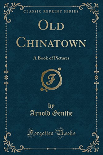 Beispielbild fr Old Chinatown A Book of Pictures Classic Reprint zum Verkauf von PBShop.store US