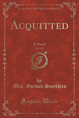 Imagen de archivo de Acquitted, Vol 1 of 3 A Novel Classic Reprint a la venta por PBShop.store US