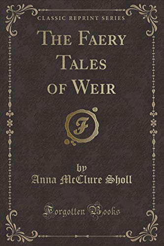 Imagen de archivo de The Faery Tales of Weir Classic Reprint a la venta por PBShop.store US