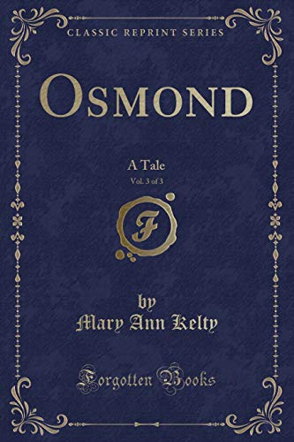 Imagen de archivo de Osmond, Vol 3 of 3 A Tale Classic Reprint a la venta por PBShop.store US