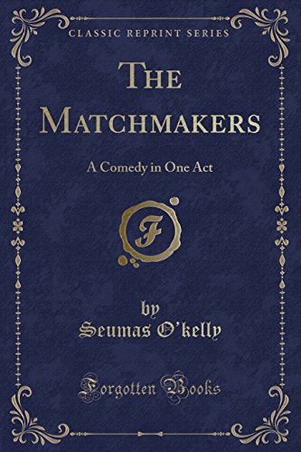 Beispielbild fr The Matchmakers A Comedy in One Act Classic Reprint zum Verkauf von PBShop.store US