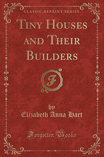 Imagen de archivo de Tiny Houses and Their Builders Classic Reprint a la venta por PBShop.store US