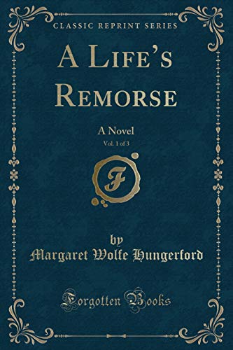 Stock image for A Life's Remorse, Vol 1 of 3 A Novel Classic Reprint for sale by PBShop.store US