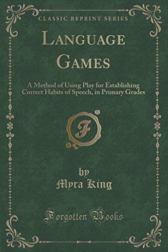 Beispielbild fr Language Games A Method of Using Play for Establishing Correct Habits of Speech, in Primary Grades Classic Reprint zum Verkauf von PBShop.store US