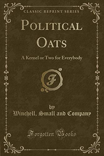 9781334120145: Political Oats: A Kernel or Two for Everybody (Classic Reprint)