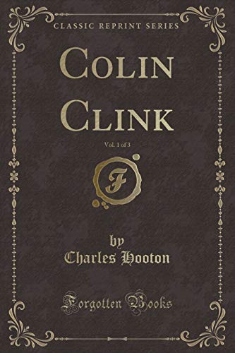 Beispielbild fr Colin Clink, Vol 1 of 3 Classic Reprint zum Verkauf von PBShop.store US