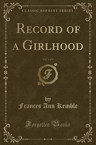 Imagen de archivo de Record of a Girlhood, Vol 3 of 3 Classic Reprint a la venta por PBShop.store US