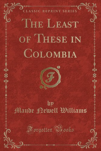 Stock image for The Least of These in Colombia Classic Reprint for sale by PBShop.store US