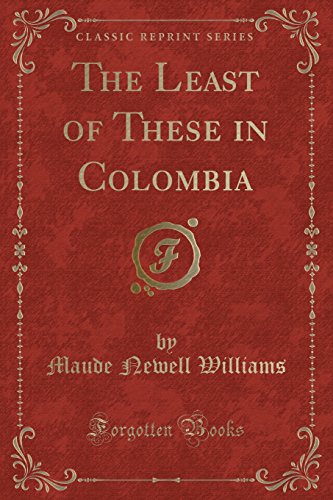 9781334121326: The Least of These in Colombia (Classic Reprint)
