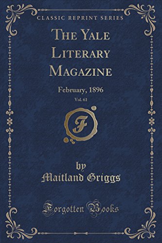 Beispielbild fr The Yale Literary Magazine, Vol. 61: February, 1896 (Classic Reprint) zum Verkauf von Forgotten Books