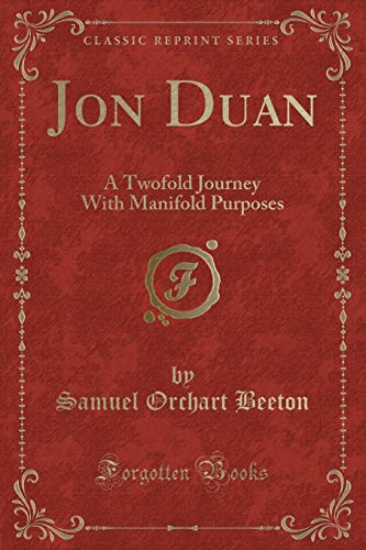 9781334122521: Jon Duan: A Twofold Journey With Manifold Purposes (Classic Reprint)