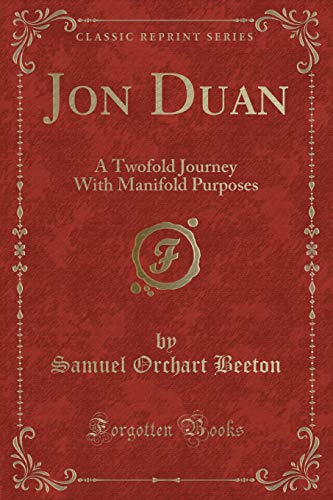 Stock image for Jon Duan: A Twofold Journey With Manifold Purposes (Classic Reprint) for sale by Forgotten Books