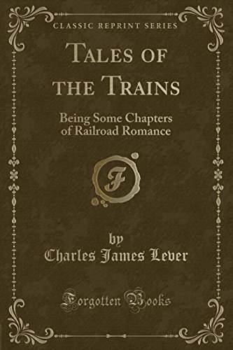 Beispielbild fr Tales of the Trains Being Some Chapters of Railroad Romance Classic Reprint zum Verkauf von PBShop.store US