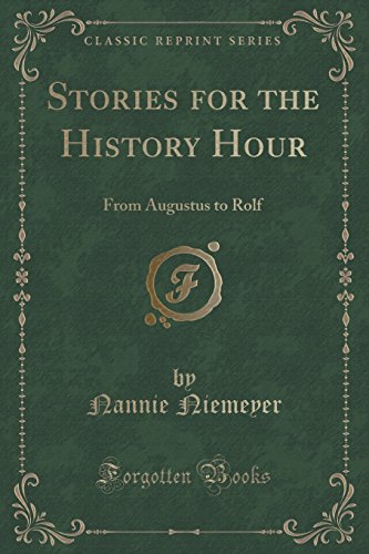 9781334122934: Stories for the History Hour: From Augustus to Rolf (Classic Reprint)