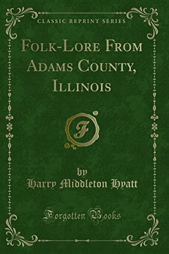 9781334123054: Folk-Lore From Adams County, Illinois (Classic Reprint)