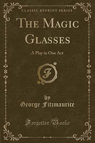 Stock image for The Magic Glasses: A Play in One Act (Classic Reprint) for sale by Reuseabook